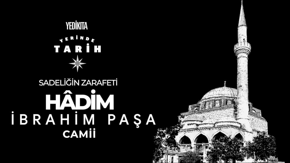 Sadeliğin Zarafeti Hadim İbrahim Paşa Camii