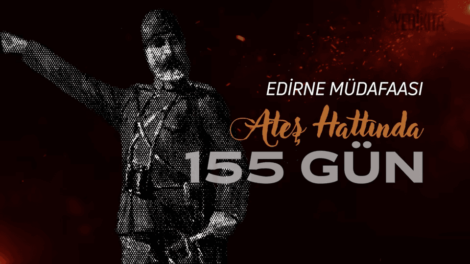 Ateş Hattında 155 Gün Edirne Müdafaası